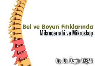 Bel ve boyun fıtıklarında mikrocerrahi ve mikroskop