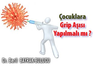 Çocuklara grip aşısı yapılmalı mı ?