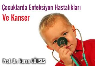 Çocuklarda enfeksiyon hastalıkları ve kanser