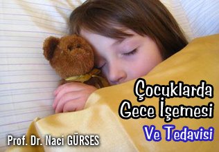 Çocuklarda gece işemesi (nokturnal enürezis) ve tedavisi