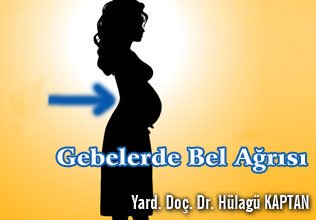 Gebelerde bel ağrısı ve bel fıtığı