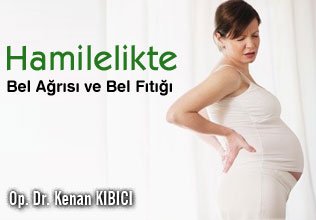 Hamilelikte bel ağrısı ve bel fıtığı