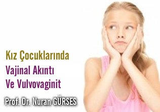Kız çocuklarında vajinal akıntı ve vulvovaginit