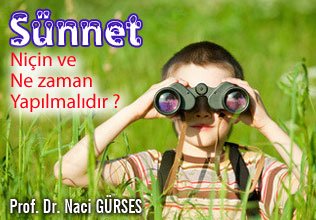Sünnet nedir? Niçin ve ne zaman yapılmalıdır?