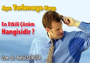 Aşırı terlemeye karşı en etkili çözüm hangisidir?