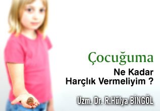 Çocuğuma ne kadar harçlık vermeliyim ?