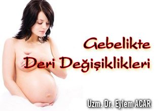 Gebelikte deri değişiklikleri