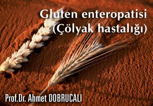 Gluten enteropatisi (çölyak hastalığı)
