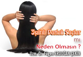 Işıltılı parlak saçlar mı neden olmasın ?